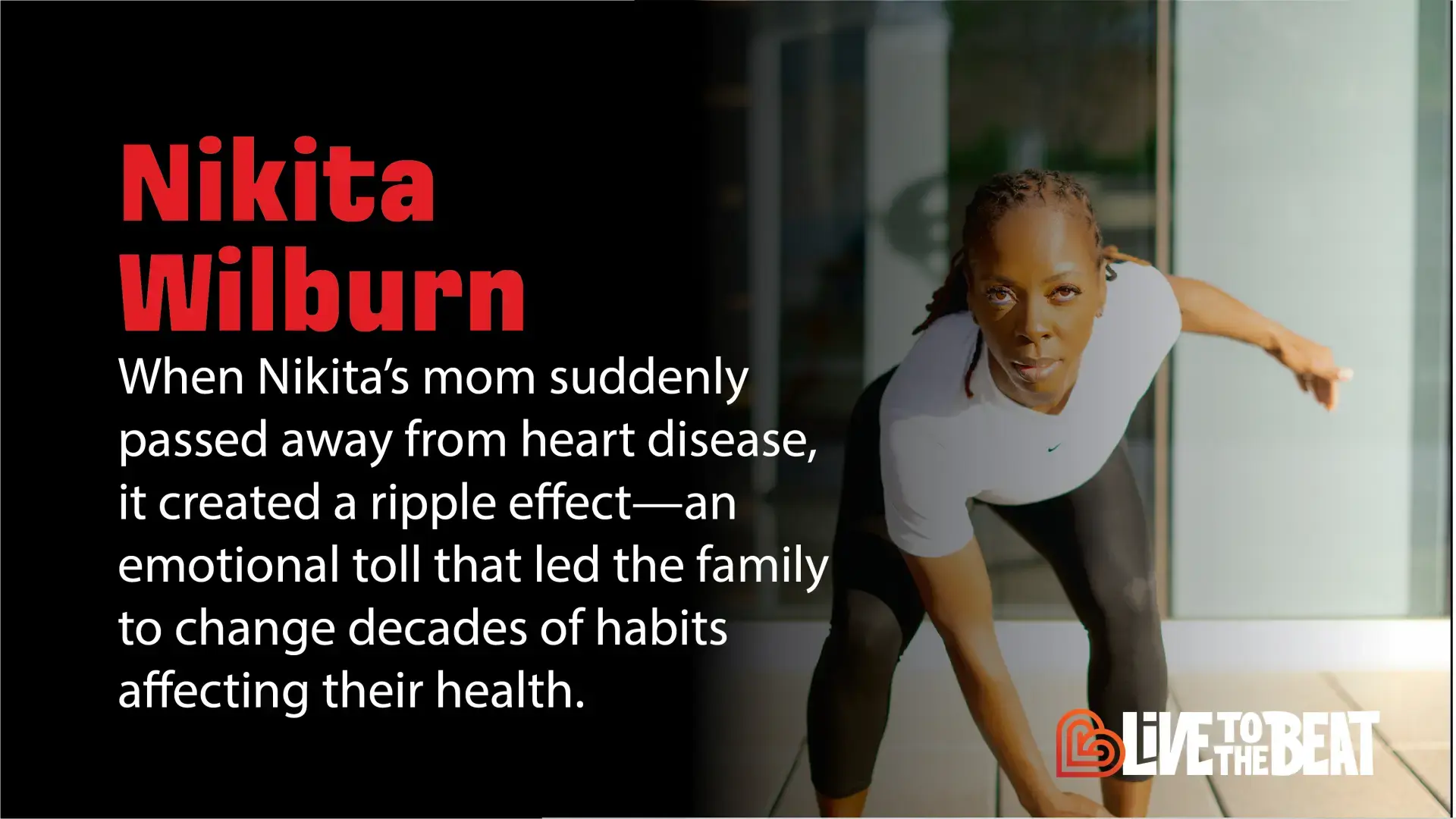 Nikita Wilburn - When Nikita's mom suddently passed away from heart disease, it created a ripple effect - an emotional toll that led the family to change decades of habits affecting their health.
