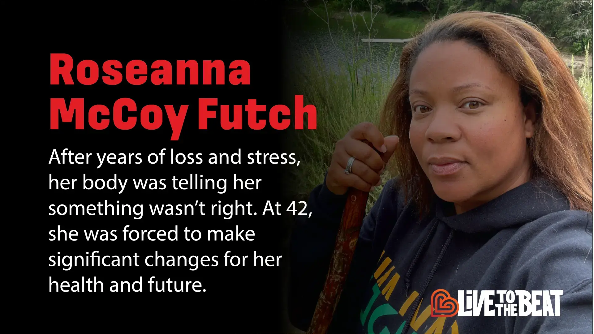 Roseanna McCoy Futch - After years of loss and stress, her body was telling her something wasn't right. At 42, she was forced to make significant changes for her health and future.